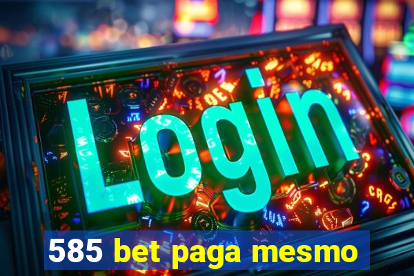 585 bet paga mesmo